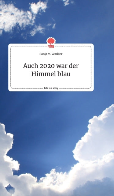 Auch 2020 war der Himmel blau. Life is a Story - story.one