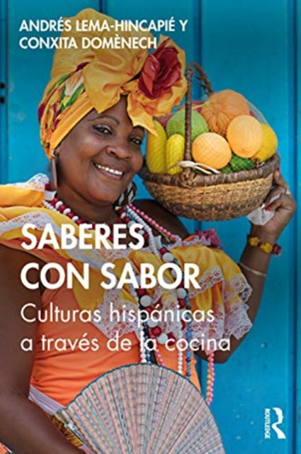 Saberes con sabor: Culturas hispanicas a traves de la cocina