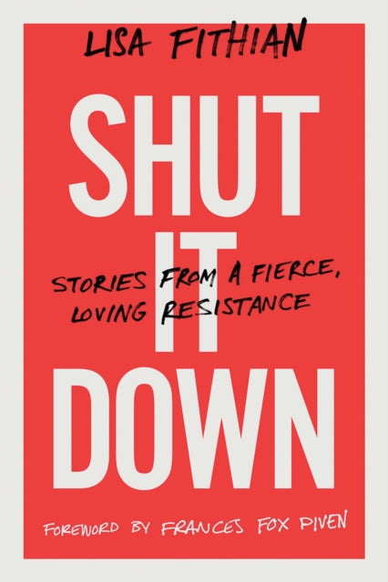 Shut It Down: Stories from a Fierce, Loving Resistance