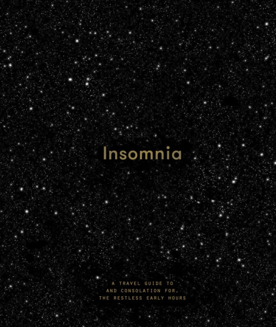 Insomnia: A Guide to and Consolation for the Restless Early Hours