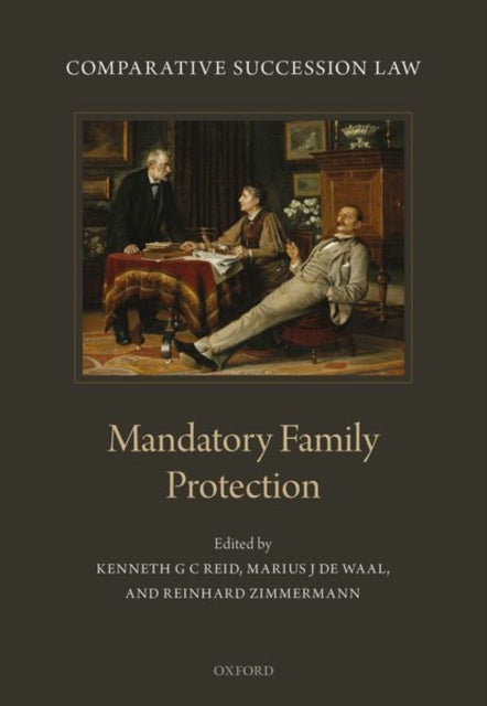 Comparative Succession Law: Volume III: Mandatory Family Protection