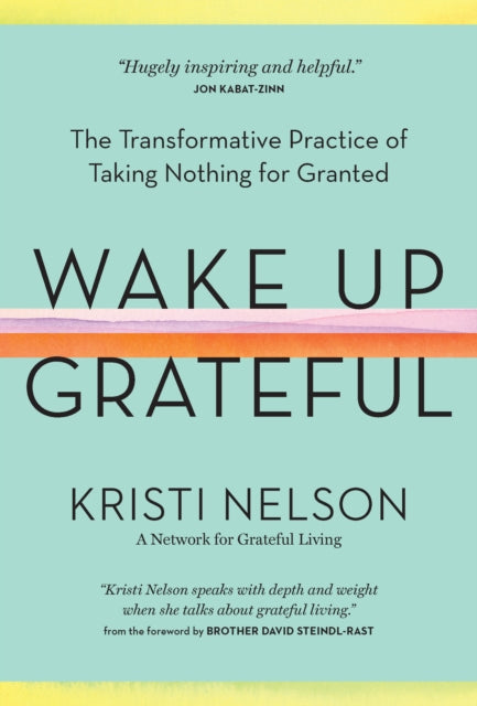 Wake Up Grateful: The Transformative Practice of Taking Nothing for Granted