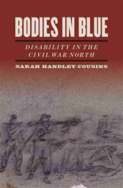 Bodies in Blue: Disability in the Civil War North