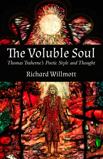 Voluble Soul, The HB: Thomas Traherne's Poetic Style and Thought