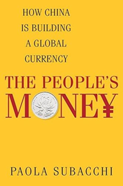 People's Money: How China Is Building a Global Currency