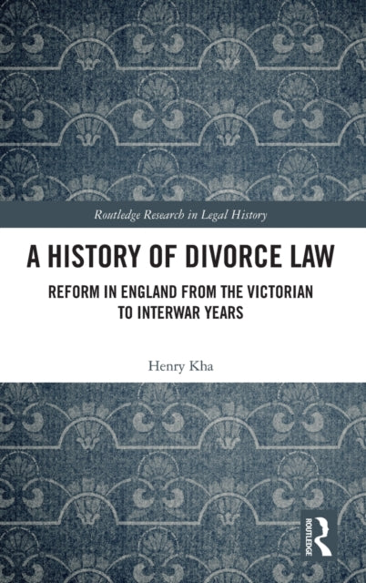 History of Divorce Law: Reform in England from the Victorian to Interwar Years
