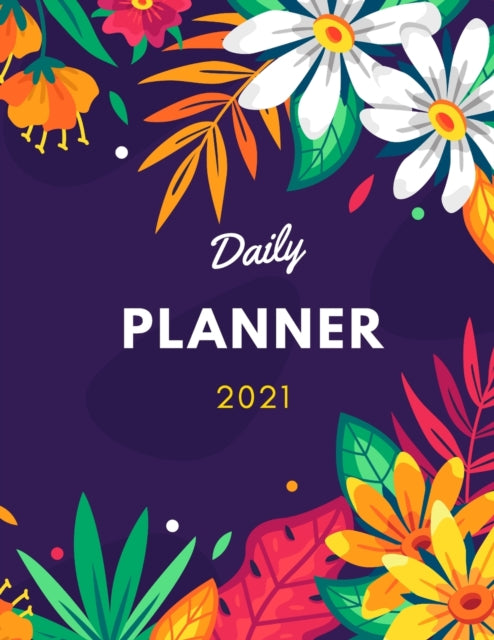 Daily Planner 2021: Weekly & Monthly PLANNER 2021, Check To Do List, Write In Your Exercises And Priorities, Schedule Organizer Tabs