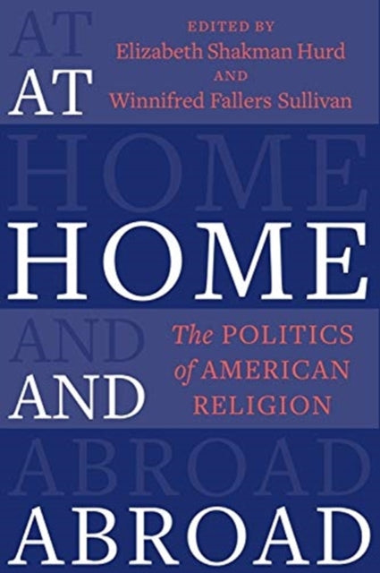 At Home and Abroad: The Politics of American Religion