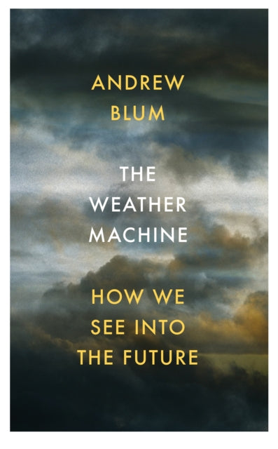 Weather Machine: How We See Into the Future