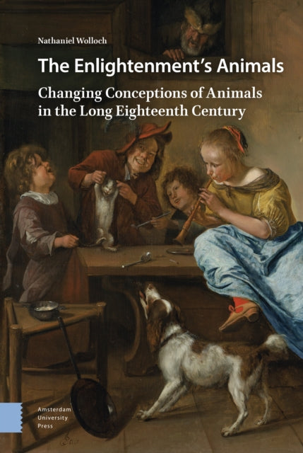 Enlightenment's Animals: Changing Conceptions of Animals in the Long Eighteenth Century