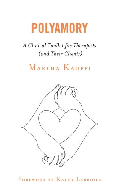 Polyamory: A Clinical Toolkit for Therapists (and Their Clients)