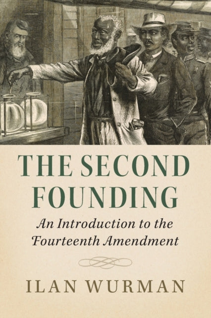 Second Founding: An Introduction to the Fourteenth Amendment