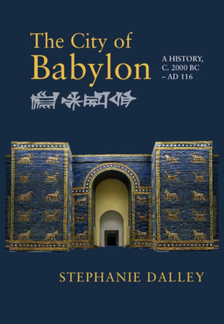 City of Babylon: A History, c. 2000 BC - AD 116