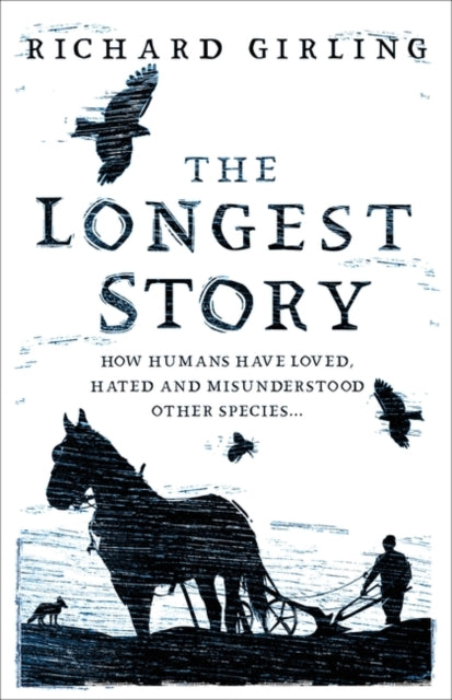 Longest Story: How humans have loved, hated and misunderstood other species