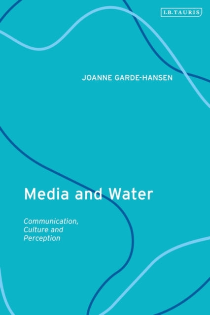 Media and Water: Communication, Culture and Perception