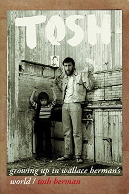 Tosh: Growing Up in Wallace Berman's World