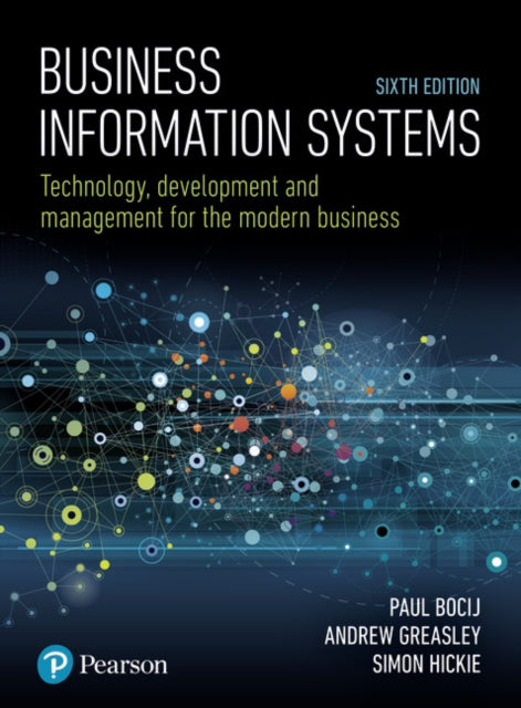 Business Information Systems: Technology, Development and Management for the Modern Business