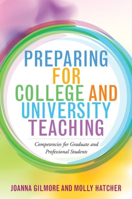 Preparing for College and University Teaching: Competencies for Graduate and Professional Students