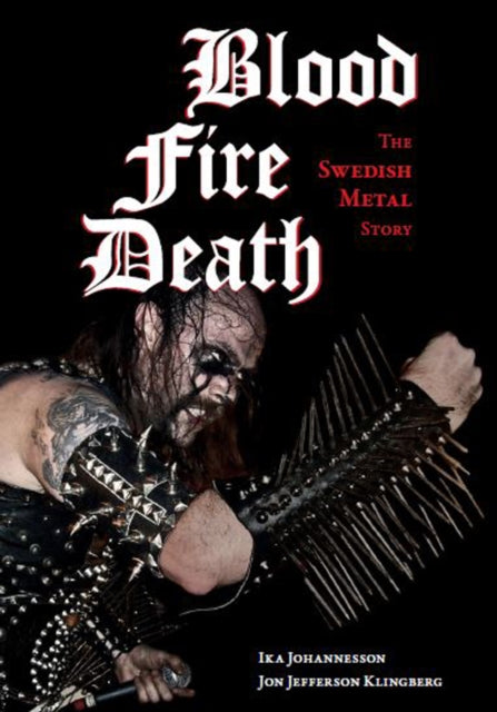 Blood, fire, death: The Swedish Metal Story