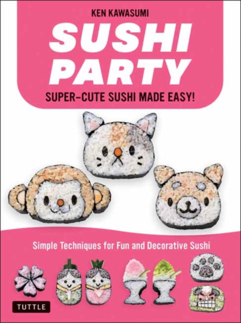 Sushi Party: Kawaii Sushi Made Easy!