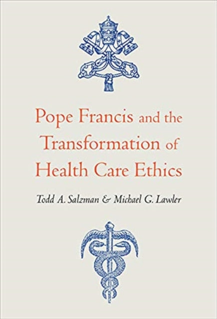 Pope Francis and the Transformation of Health Care Ethics