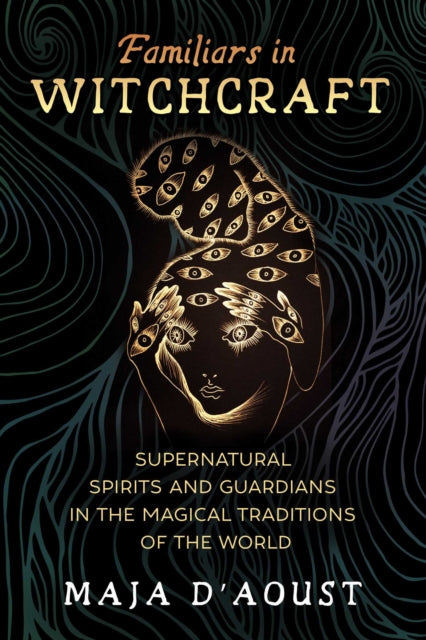 Familiars in Witchcraft: Supernatural Guardians in the Magical Traditions of the World