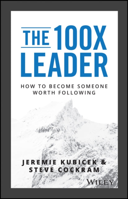 100X Leader: How to Become Someone Worth Following