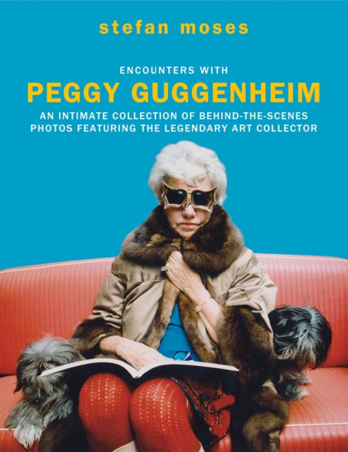 Encounters with Peggy Guggenheim: An intimate collection of behind-the-scenes photos featuring the legendary art collector