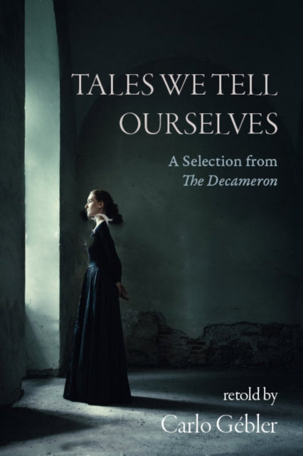 Tales We Tell Ourselves: A Selection from The Decameron