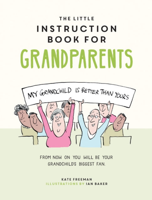 Little Instruction Book for Grandparents: Tongue-in-Cheek Advice for Surviving Grandparenthood