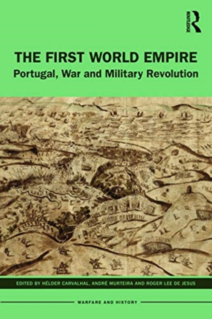 First World Empire: Portugal, War and Military Revolution