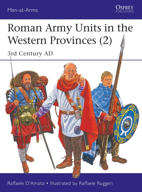 Roman Army Units in the Western Provinces (2): 3rd Century AD