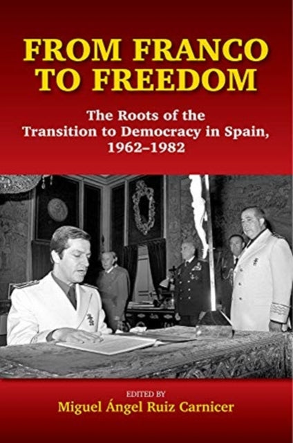 From Franco to Freedom: The Roots of the Transition to Democracy in Spain, 19621982