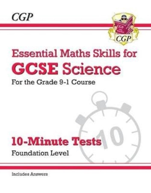 Grade 9-1 GCSE Science: Essential Maths Skills 10-Minute Tests (with answers) - Foundation