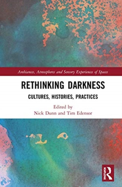 Rethinking Darkness: Cultures, Histories, Practices