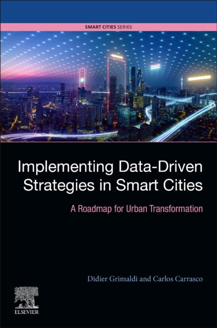 Implementing Data-Driven Strategies in Smart Cities: A Roadmap for Urban Transformation