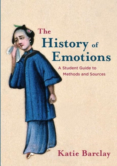 History of Emotions: A Student Guide to Methods and Sources