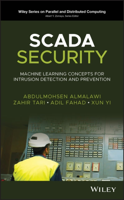 SCADA Security: Machine Learning Concepts for Intrusion Detection and Prevention