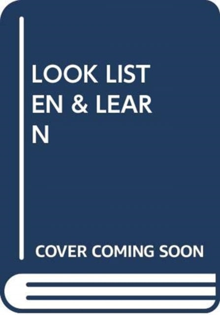 LOOK LISTEN & LEARN