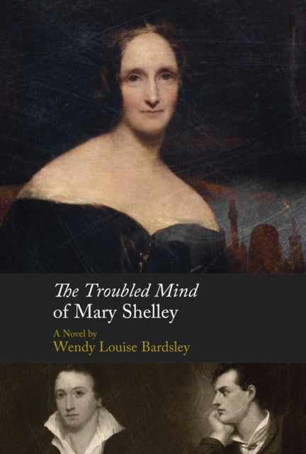 Troubled Mind of Mary Shelley: A Novel