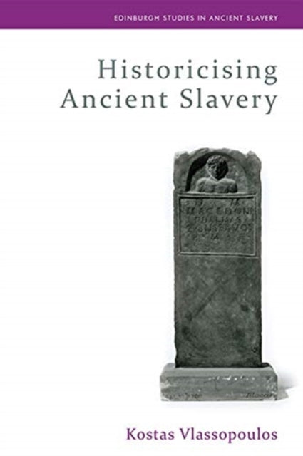 Historicising Ancient Slavery