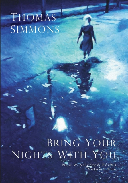 Bring Your Nights with You - Volume Two: New and Selected Poems, 1975-2015