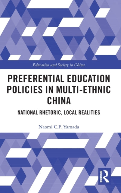 Preferential Education Policies in Multi-ethnic China: National Rhetoric, Local Realities