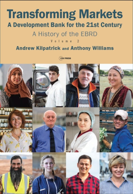 Transforming Markets: A Development Bank for the 21st Century. a History of the Ebrd, Volume 2