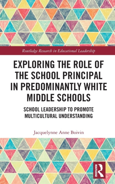 Exploring the Role of the School Principal in Predominantly White Middle Schools: School Leadership to Promote Multicultural Understanding