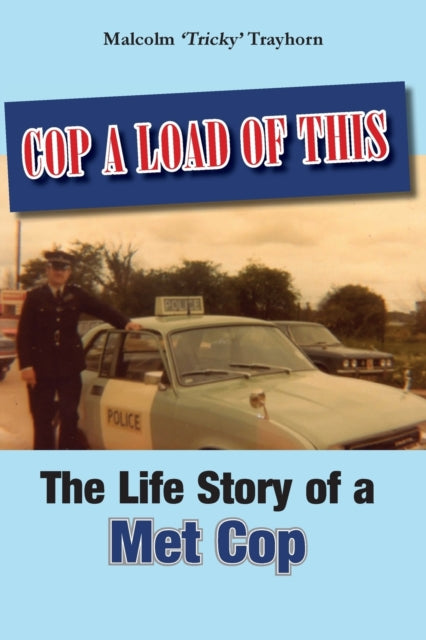 Cop a Load of This: The Life Story of a Met Cop