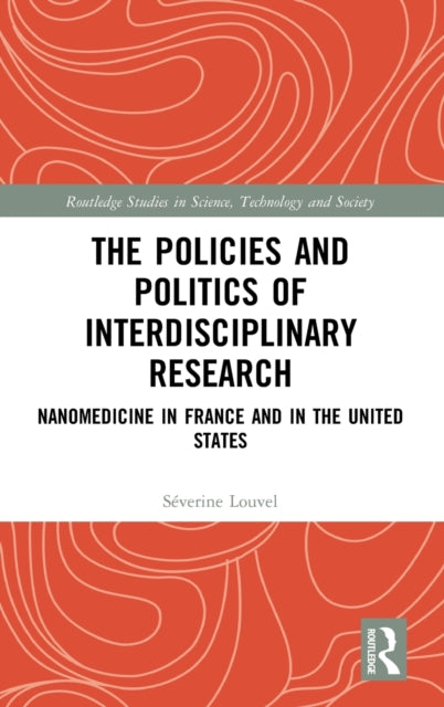 Policies and Politics of Interdisciplinary Research: Nanomedicine in France and in the United States