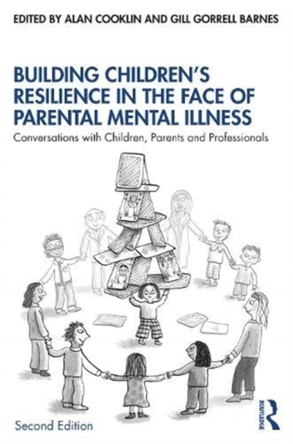 Building Children's Resilience in the Face of Parental Mental Illness: Conversations with Children, Parents and Professionals