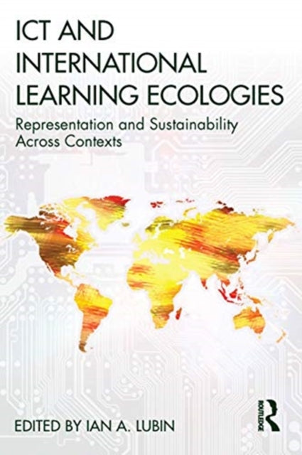 ICT and International Learning Ecologies: Representation and Sustainability Across Contexts