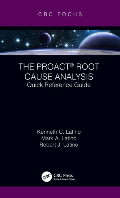 PROACT (R) Root Cause Analysis: Quick Reference Guide